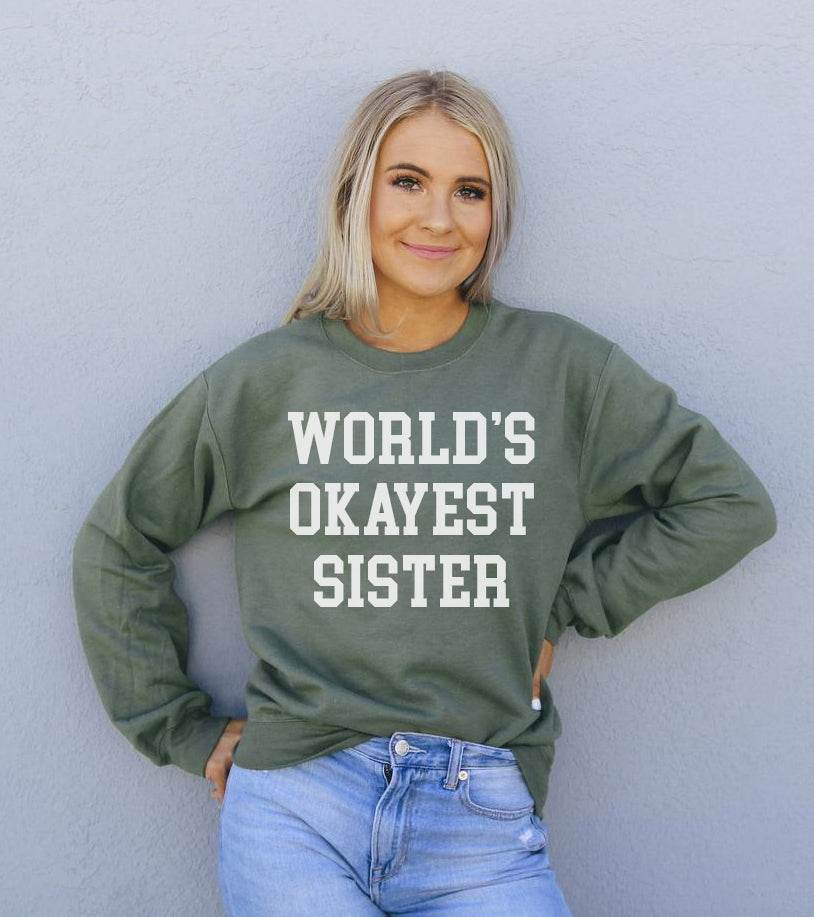 World's Okayest Sister Sweatshirt - Big J's Showstoppin' Store